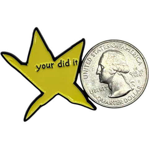Your Did It Enamel Pin