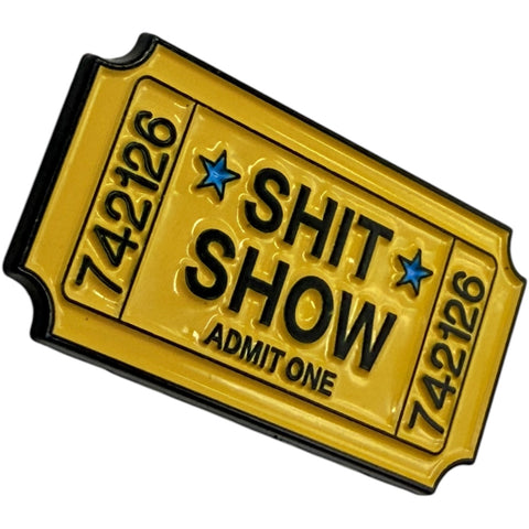 Shit Show Ticket Enamel Pin