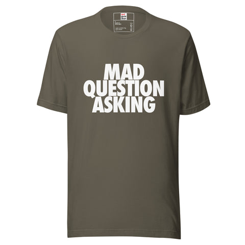 Mad Question Asking Unisex t-shirt