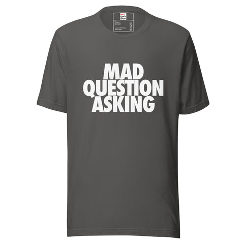 Mad Question Asking Unisex t-shirt