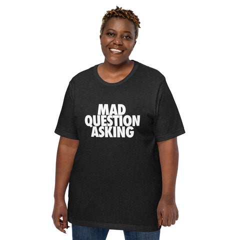 Mad Question Asking Unisex t-shirt