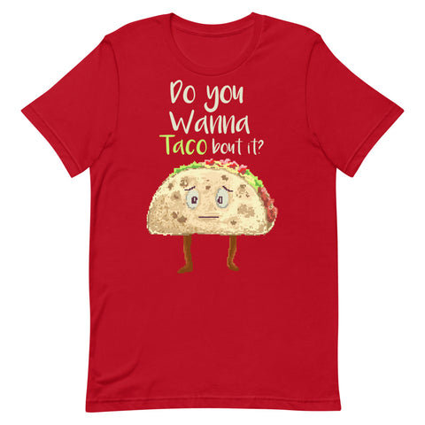 Do You Wanna Taco Bout It? Short-Sleeve Unisex T-Shirt