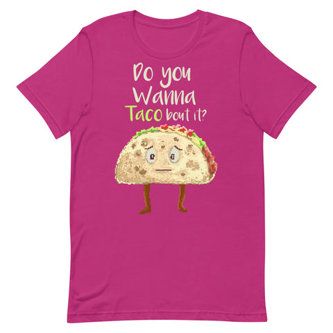 Do You Wanna Taco Bout It? Short-Sleeve Unisex T-Shirt