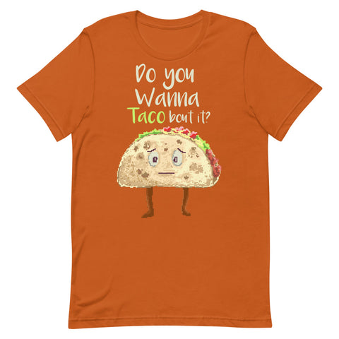 Do You Wanna Taco Bout It? Short-Sleeve Unisex T-Shirt