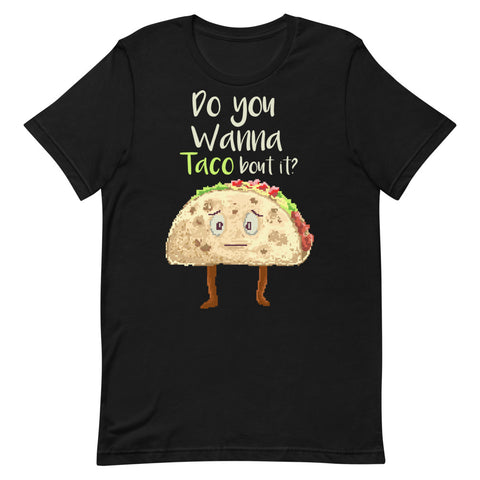 Do You Wanna Taco Bout It? Short-Sleeve Unisex T-Shirt