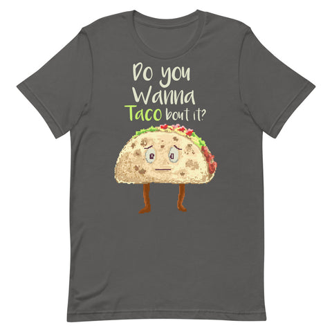 Do You Wanna Taco Bout It? Short-Sleeve Unisex T-Shirt