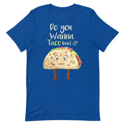 Do You Wanna Taco Bout It? Short-Sleeve Unisex T-Shirt