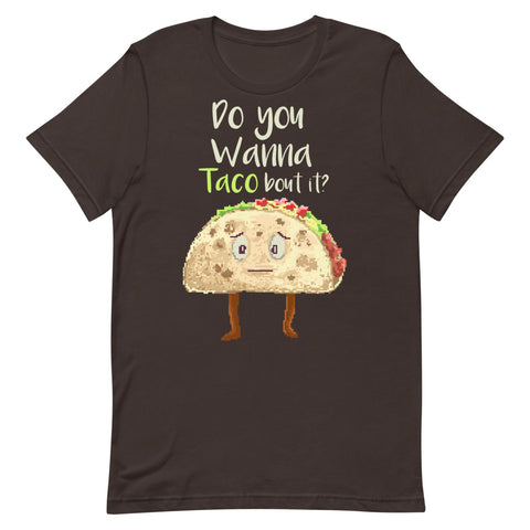 Do You Wanna Taco Bout It? Short-Sleeve Unisex T-Shirt