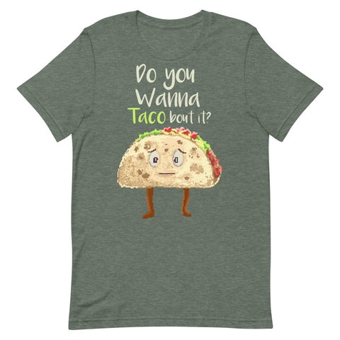 Do You Wanna Taco Bout It? Short-Sleeve Unisex T-Shirt