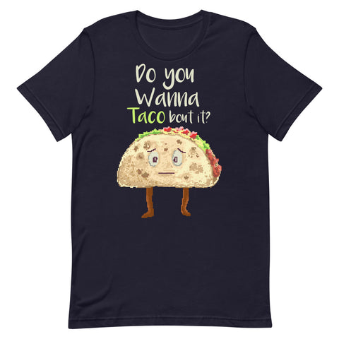 Do You Wanna Taco Bout It? Short-Sleeve Unisex T-Shirt