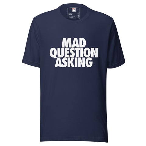 Mad Question Asking Unisex t-shirt