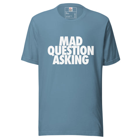 Mad Question Asking Unisex t-shirt