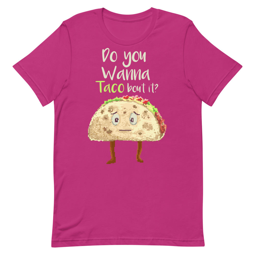 Do You Wanna Taco Bout It? Short-Sleeve Unisex T-Shirt